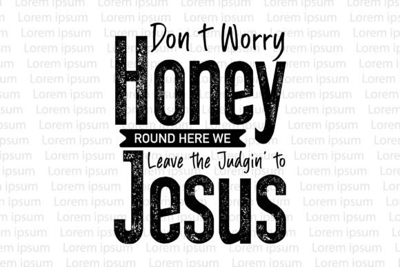 Don t Worry Honey Round Here We Leave Graphics & T-Shirt Designs