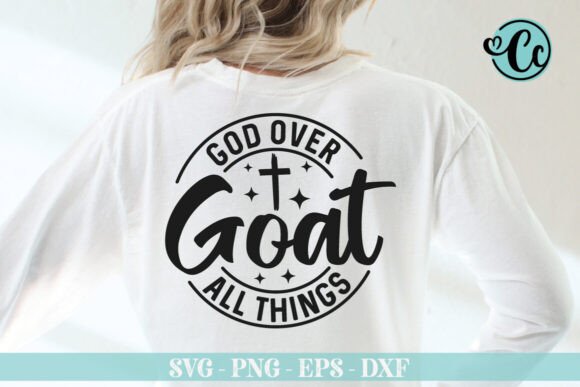 G.O.a.T God over All Things SVG: Graphics for T-Shirt Designs