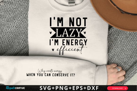 Graphics for T-Shirt Designs: I m Not Lazy SVG