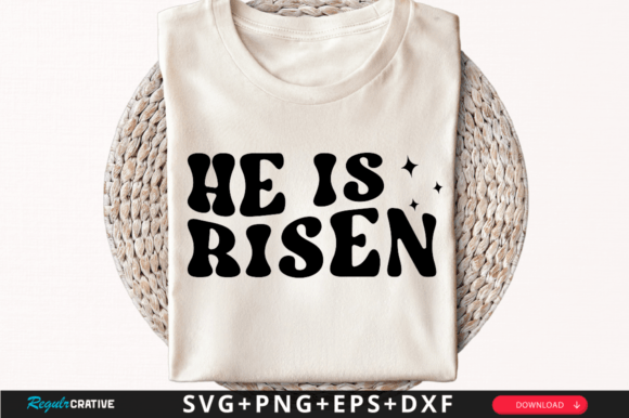He is Risen Graphics for T-Shirt Designs