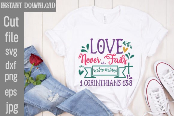 Love Never Fails SVG: Graphics for T-Shirt Designs