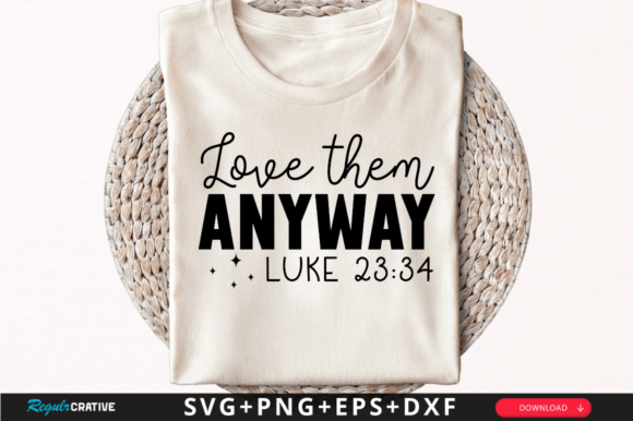 Love Them Anyway Luke: Graphics for T-Shirt Designs
