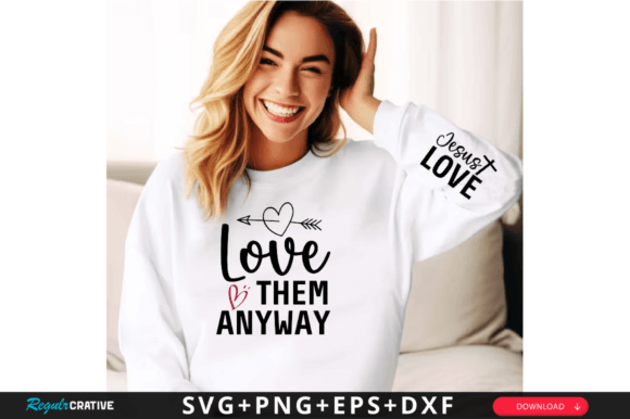Love Them Anyway Sleeve SVG: Graphics & T-Shirt Designs