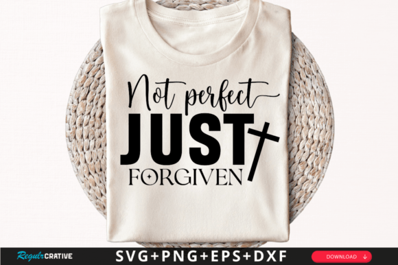Not Perfect Just Forgiven T-Shirt Svg Graphics