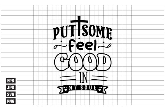 Put Some Feel Good in My Soul: Graphics for T-Shirt Designs