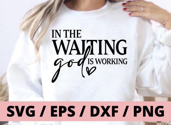 Reviewing In the Waiting God is Working SVG PNG Graphics for T-Shirt Designs