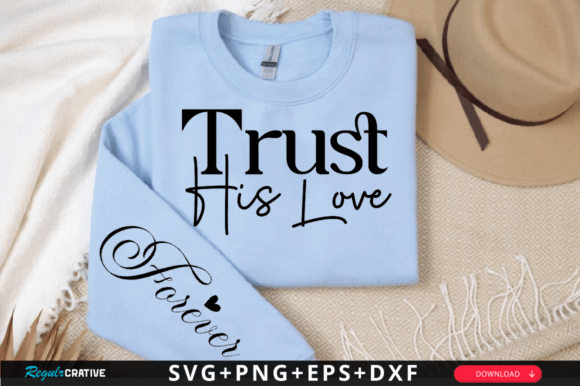 Trust His Love Sleeve SVG: Graphics & T-Shirt Designs