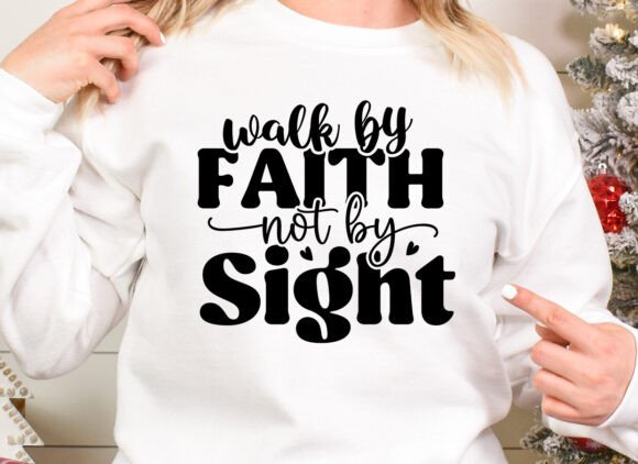 Walk by Faith SVG for Graphics & T-Shirt Designs